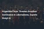10 out of 13 Argentine Clubs Advance in Copa Libertadores and Copa Sudamericana