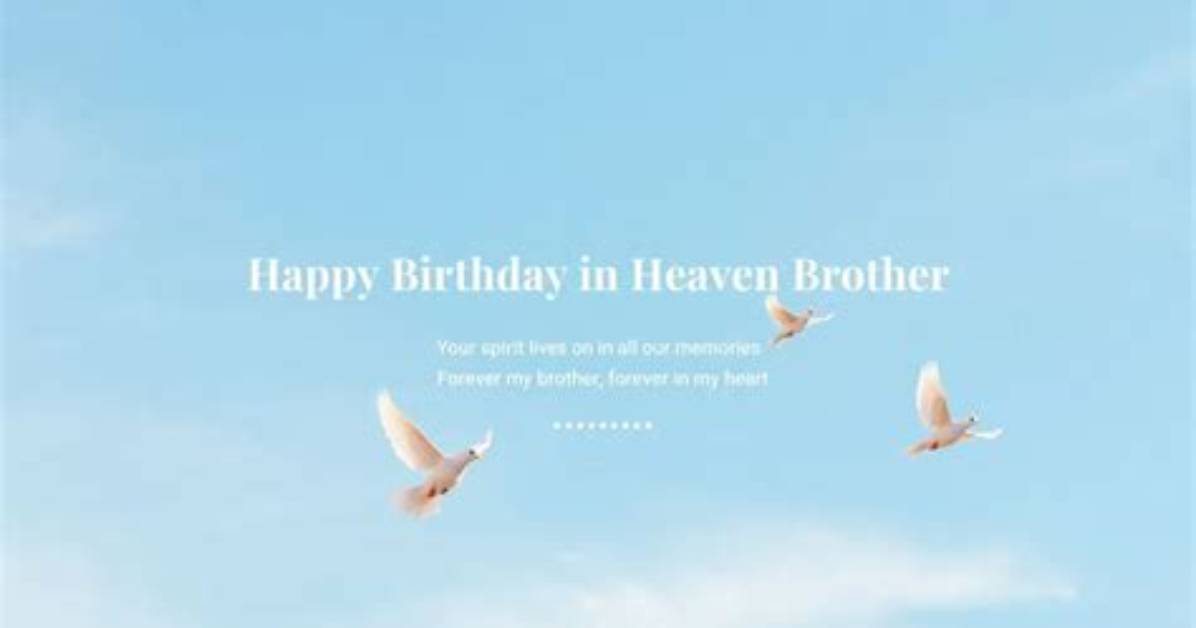 Celebrating a Brother in Heaven's Birthday: a Journey of Love and Remembrance