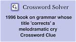 Classic Melodramatic Cry Crossword Clue