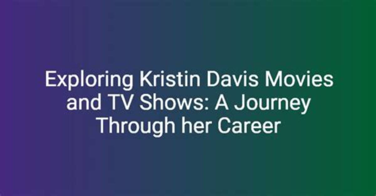 Exploring the Life and Career of Kristin Taylor: a Comprehensive Biography