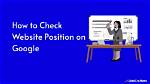 How to Effectively Check My Website Position in Google