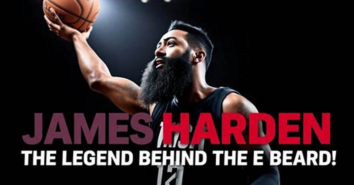 James Harden: the Beard Behind the Legend