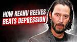 Keanu Reeves: a Journey Through Depression and Resilience
