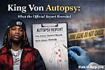 King Von's Autopsy Report: Unraveling the Mysteries