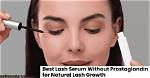 Lash Serum Without Prostaglandin: the Ultimate Guide for Beautiful Lashes