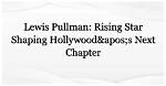 Lou Pullman: the Rising Star of the Entertainment Industry