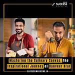 Ranveer Brar: Culinary Maestro Unveiled