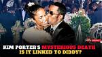 The Tragic Loss: Kim Porter's Untimely Death