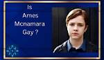 Uncovering Ames Mcnamara's Sexuality: a Deeper Dive into His Personal Life