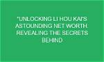 Unlocking the Secrets to His Net Worth