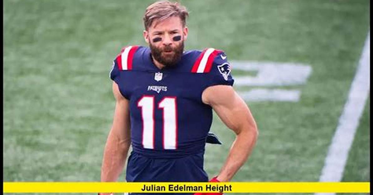 Unveiling Julian Edelman's Height and Weight: Surprising Insights Revealed