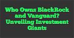 Unveiling the Giants: Who Owns Blackrock?