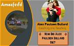 What Happened to Alex Bullard? Illinois Man Death by Car Accident and Updates