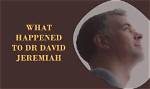 What Happened to Dr. David Jeremiah? a Comprehensive Overview
