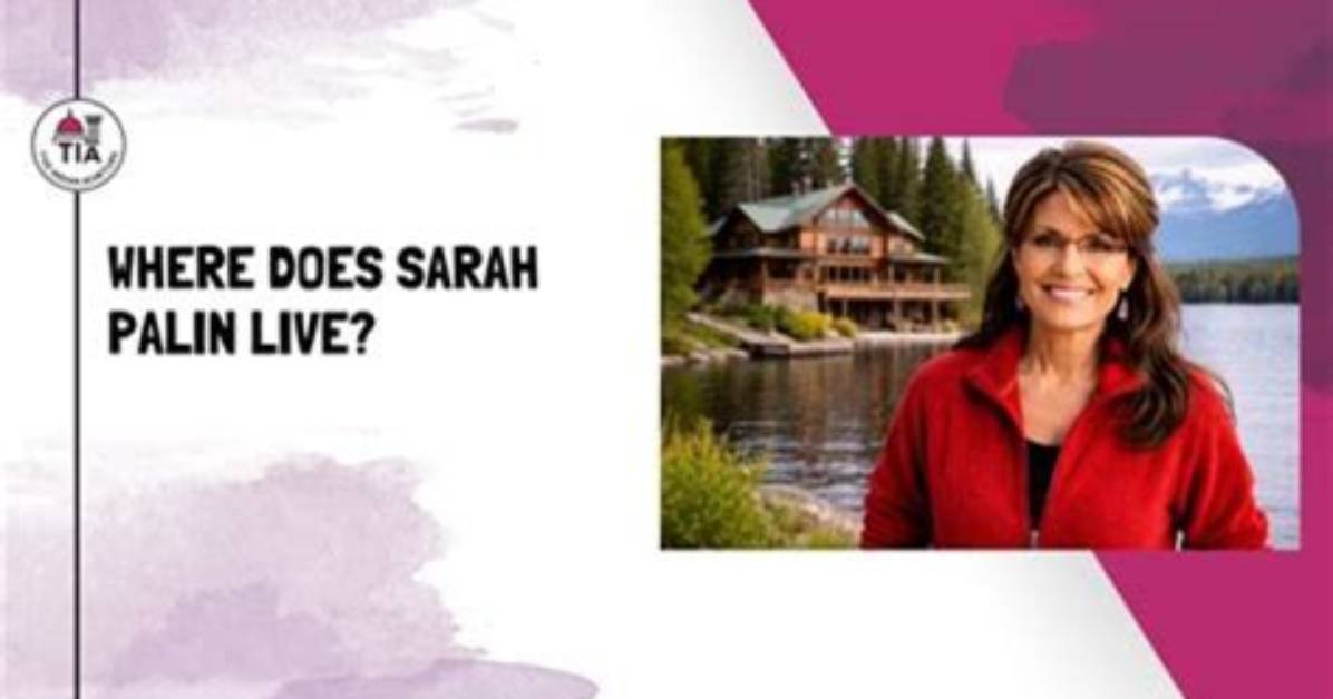 Where Does Sarah Palin Currently Live? Unraveling the Life of an Icon