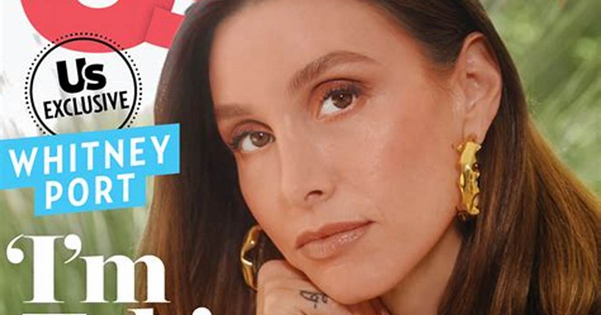 Whitney Port on Her Weight Loss, Infertility and New Focus on Family
