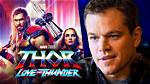 Why Matt Damon Is in Thor: Love & Thunder